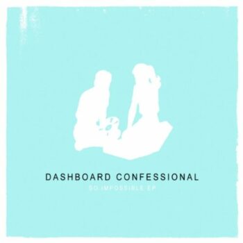 Dashboard Confessional - So Impossible