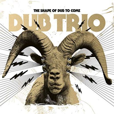 The Shape Of Dub To Come Dub Trio