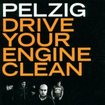 Pelzig - Drive Your Engine Clean