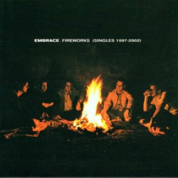 Embrace - Fireworks: The Singles 1997-2002