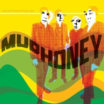 Mudhoney - Since We`ve Become Translucent