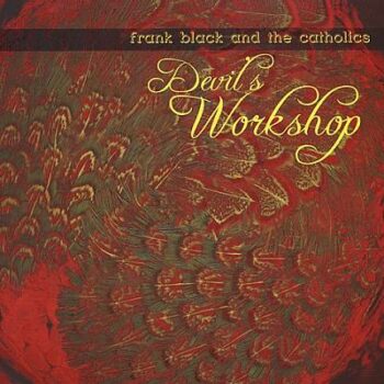 Frank Black And The Catholics - Devil's Workshop