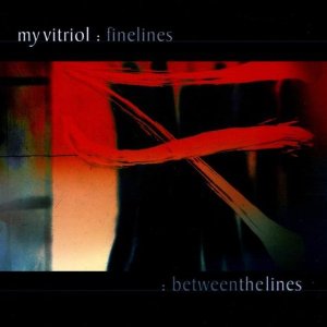 My Vitriol - Finelines & Between The Lines