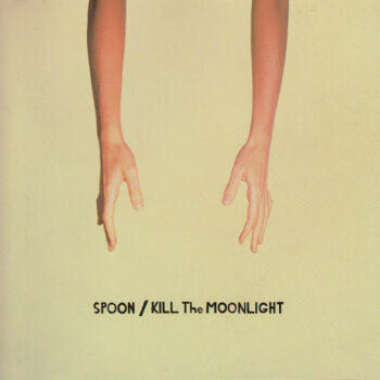 Spoon - Kill The Moonlight