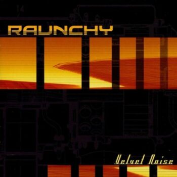 Raunchy - Velvet Noise