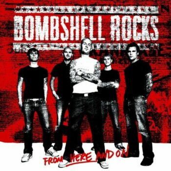 Bombshell Rocks - From Here And On