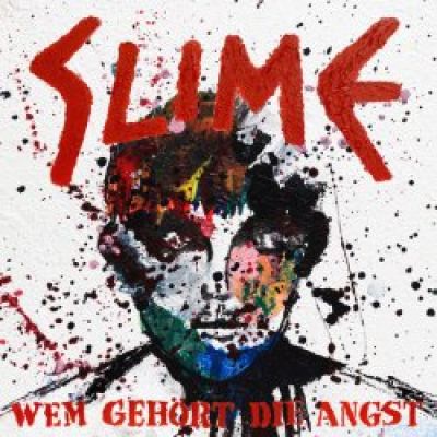 Slime - Wem  gehoert die Angst