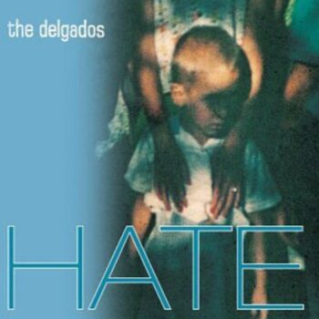 The Delgados - Hate