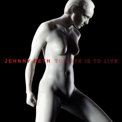 Jehnny Beth To Love Is To Live