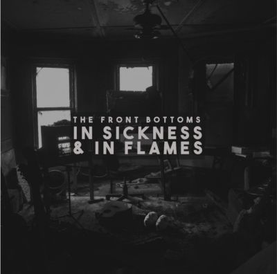 The Front Bottoms - In Sickness And In Flames