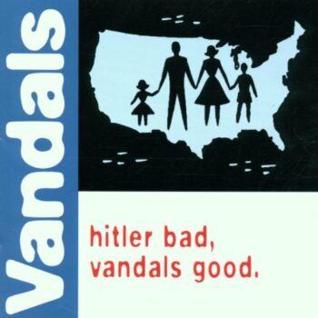 The Vandals - Hitler Bad, Vandals Good