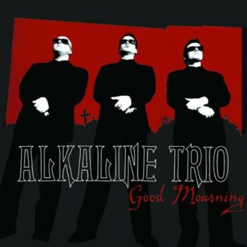 Alkaline Trio - Good Mourning