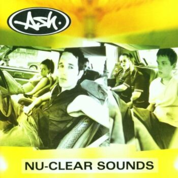 Ash - Nu-Clear Sounds