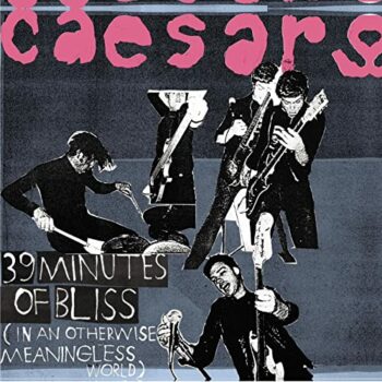 Caesars - 39 Minutes Of Bliss