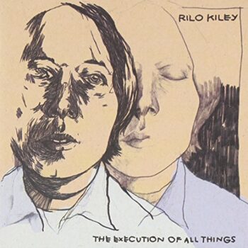 Rilo Kiley - The Execution Of All Things