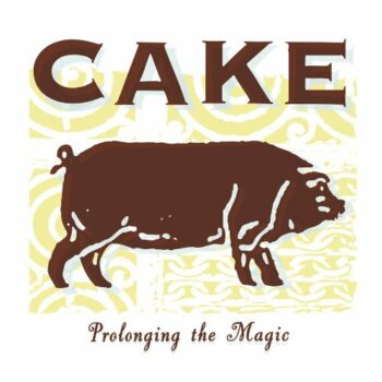 Cake - Prolonging The Magic