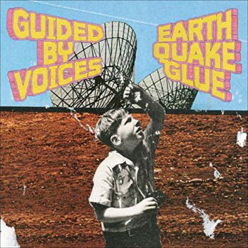 Guided By Voices - Earthquake Glue