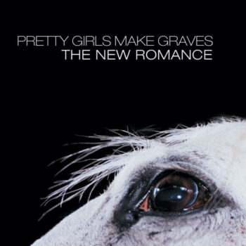 Pretty Girls Make Graves - The New Romance