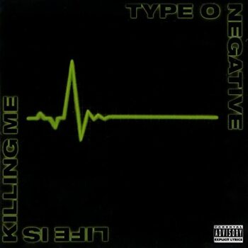 Type O Negative - Life Is Killing Me