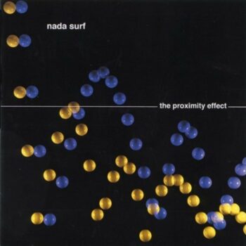 Nada Surf - The Proximity Effect