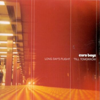 Euroboys - Long Day's Flight 'Till Tomorrow