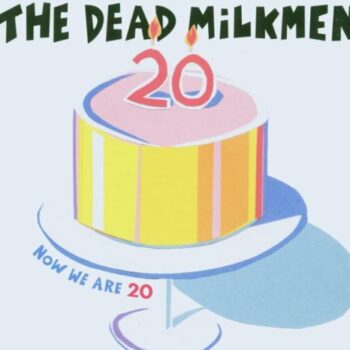 The Dead Milkmen - Now We Are 20