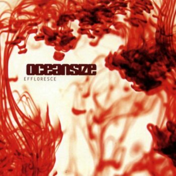 Oceansize - Effloresce