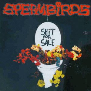Spermbirds - Shit For Sale