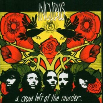 Incubus - A Crow Left Of The Murder