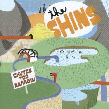 The Shins - Chutes Too Narrow