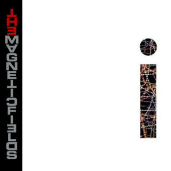 The Magnetic Fields - i