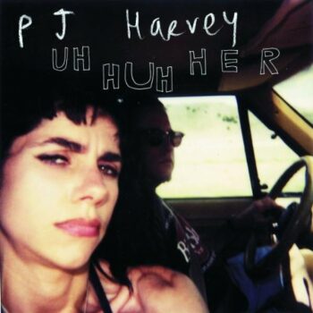 PJ Harvey - Uh Huh Her