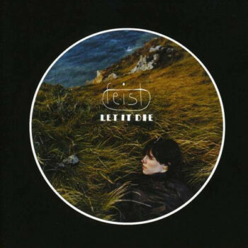 Feist - Let It Die