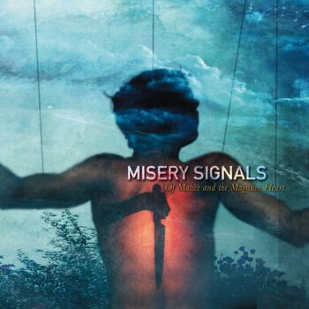 Misery Signals - Of Malice And The Magnum Heart