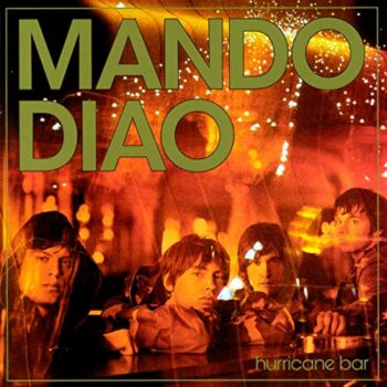 Mando Diao - Hurricane Bar