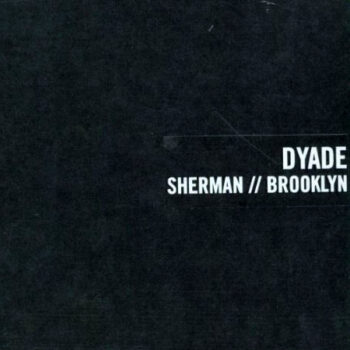 Dyade - Sherman // Brooklyn