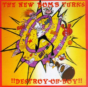 New Bomb Turks - Destroy-Oh-Boy (Platten der Neunziger)