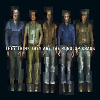 They Think They Are The Robocop Kraus