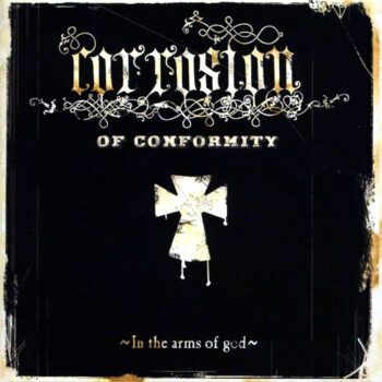 Corrosion Of Conformity - In The Arms Of God