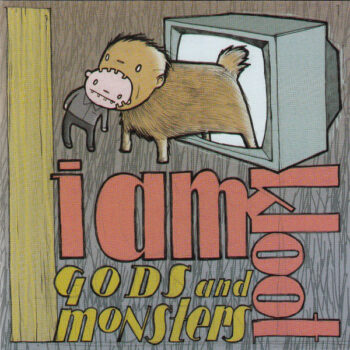 I Am Kloot - Gods And Monsters