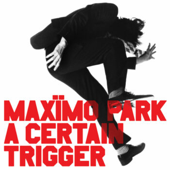 Maximo Park - A Certain Trigger