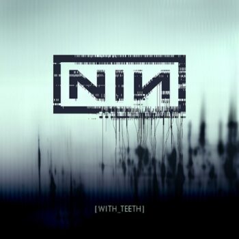 Nine Inch Nails - With Teeth