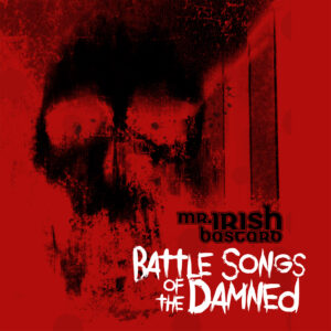 Mr. Irish Bastard Battle Songs Of The Damned Cover