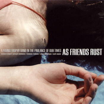 As Friends Rust - A Young Trophy Band In The Parlance Of Our Time (EP)