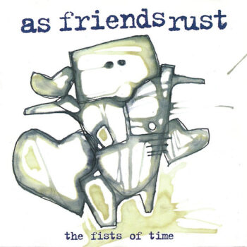 As Friends Rust - The Fists of Time