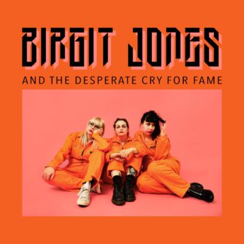 Birgit Jones - And The Desperate Cry For Fame