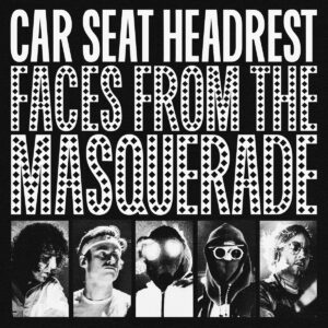 Car Seat Headrest Faces From The Masquerade Cover