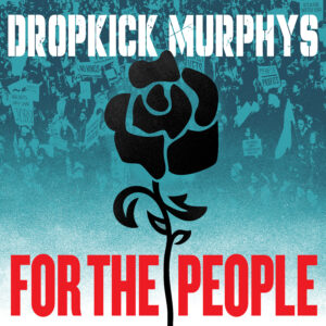 Dropkick Murphys_Album Artwork_For The People