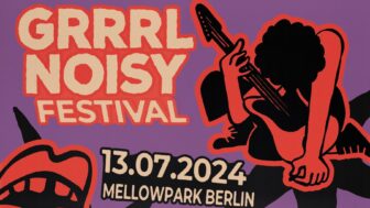 Grrrl-Noisy Festival – Die nächste Runde