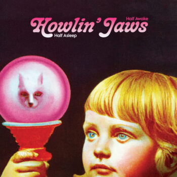 Howlin‘ Jaws - Half Asleep Half Awake